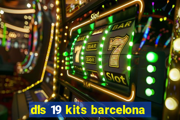 dls 19 kits barcelona